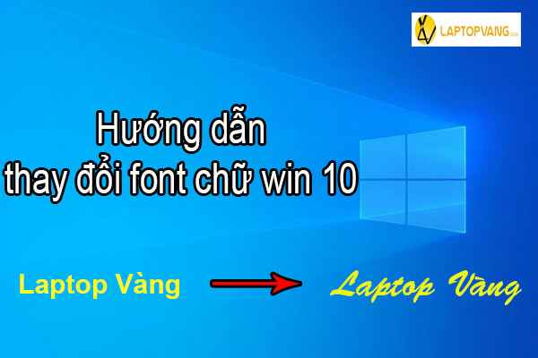 Chán với giao diện cũ kỹ của Windows 10? Thay đổi font chữ win 10 chỉ trong vài phút, và bạn sẽ có trải nghiệm mới mẻ và sinh động hơn. Các phông chữ mới được cập nhật sẽ truyền đạt hoàn hảo tâm trạng và cảm xúc của bạn đến người nhìn.