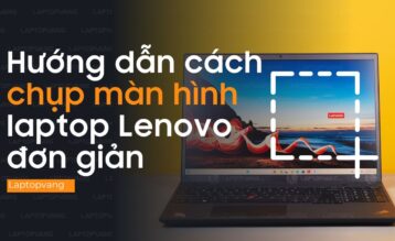 Cách chụp màn hình Lenovo