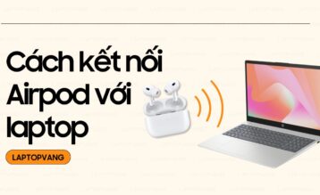 Cách kết nối airpod với laptop