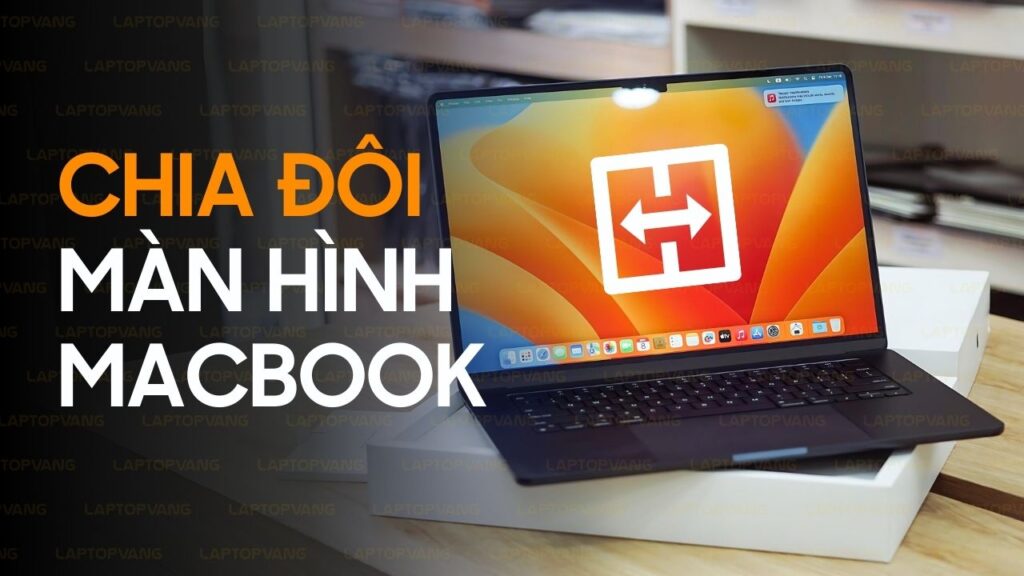 Hướng dẫn chia đôi màn hình MacBook