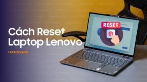 cách reset laptop lenovo