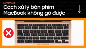 Bàn phím macbook không gõ được
