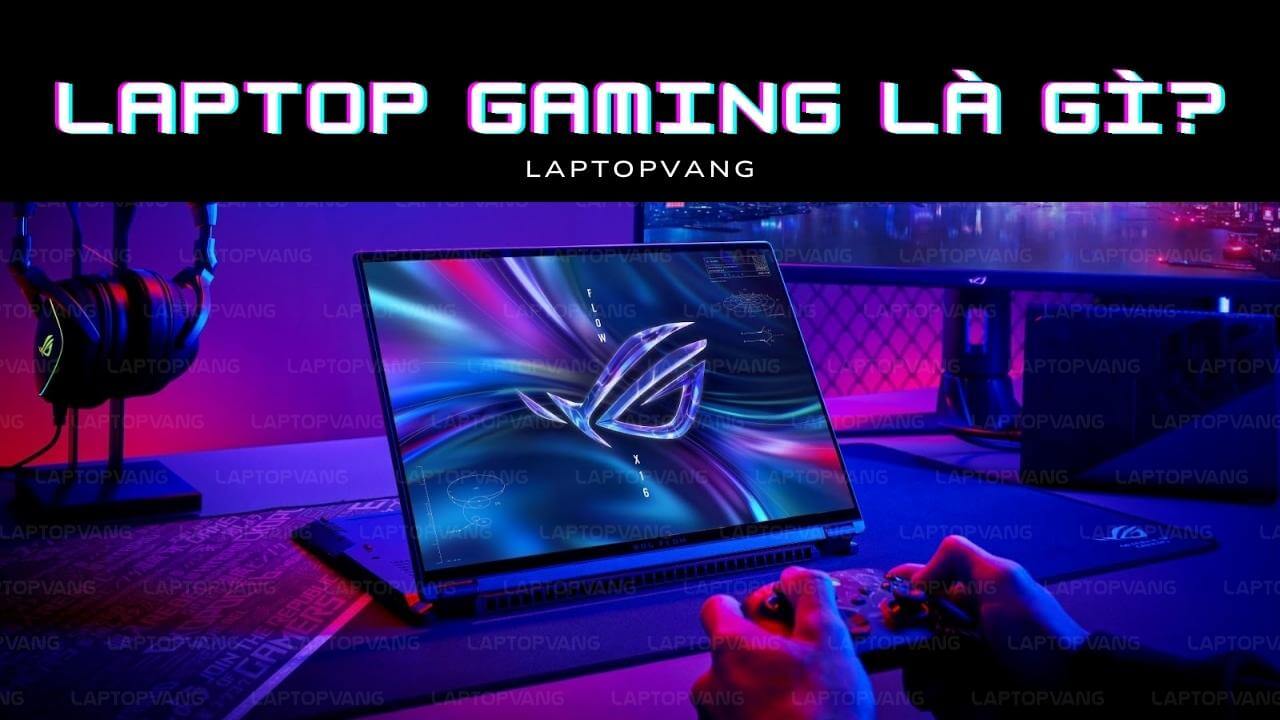 laptop gaming là gì
